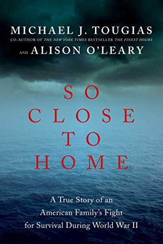 9781681774329: So Close to Home: A True Story of an American Family's Fight for Survival During World War II