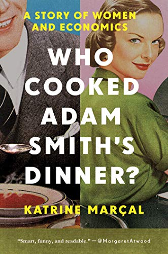 9781681774442: Who Cooked Adam Smith's Dinner?: A Story of Women and Economics