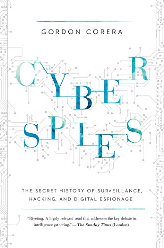 Beispielbild fr Cyberspies: The Secret History of Surveillance, Hacking, and Digital Espionage zum Verkauf von BooksRun