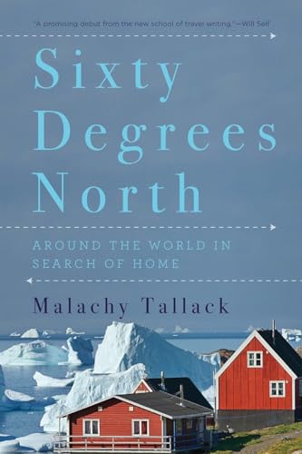 9781681774619: Sixty Degrees North: Around the World in Search of Home [Lingua Inglese]