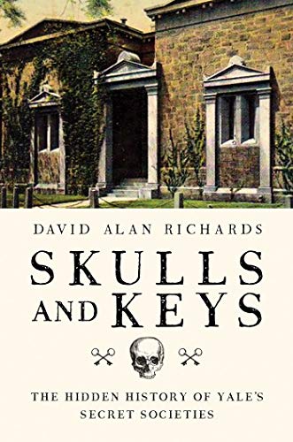 Imagen de archivo de Skulls & Keys: The Hidden History of Yale's Secret Societies a la venta por Powell's Bookstores Chicago, ABAA