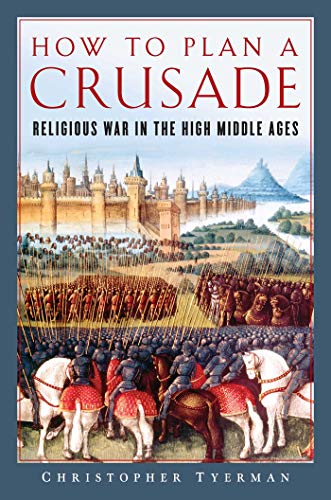 Beispielbild fr How to Plan a Crusade : Religious War in the High Middle Ages zum Verkauf von Better World Books