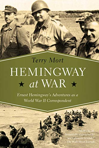 Imagen de archivo de Hemingway at War: Ernest Hemingway's Adventures as a World War II Correspondent a la venta por HPB-Emerald