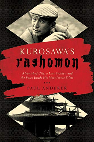 Beispielbild fr Kurosawa's Rashomon: A Vanished City, a Lost Brother, and the Voice Inside His Iconic Films zum Verkauf von ZBK Books