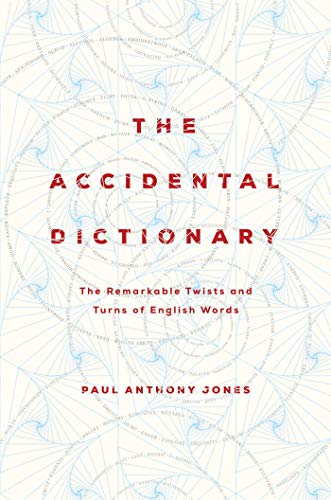 Imagen de archivo de The Accidental Dictionary : The Remarkable Twists and Turns of English Words a la venta por Better World Books