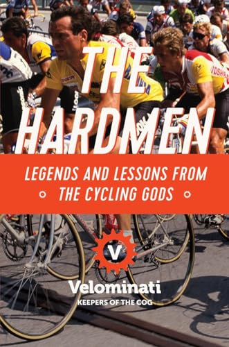 Beispielbild fr The Hardmen : Legends and Lessons from the Cycling Gods zum Verkauf von Better World Books