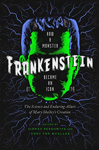 Stock image for Frankenstein : How a Monster Became an Icon: the Science and Enduring Allure of Mary Shelley's Creation for sale by Better World Books