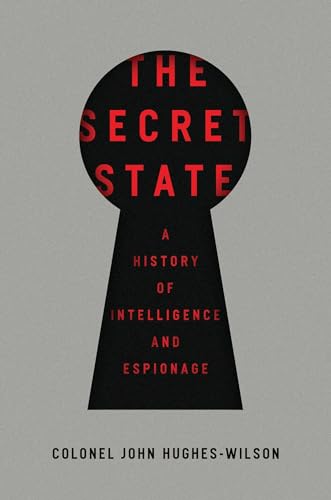 9781681776378: The Secret State: A History of Intelligence and Espionage