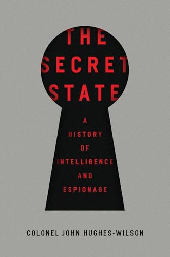 Stock image for The Secret State: A History of Intelligence and Espionage for sale by PlumCircle