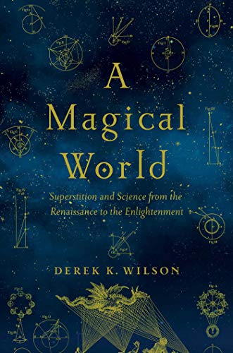 Beispielbild fr A Magical World: Superstition and Science from the Renaissance to the Enlightenment zum Verkauf von SecondSale