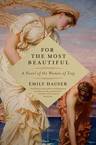 9781681776514: For the Most Beautiful: A Novel of the Women of Troy