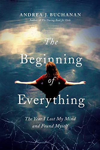9781681776729: The Beginning of Everything: The Year I Lost My Mind and Found Myself