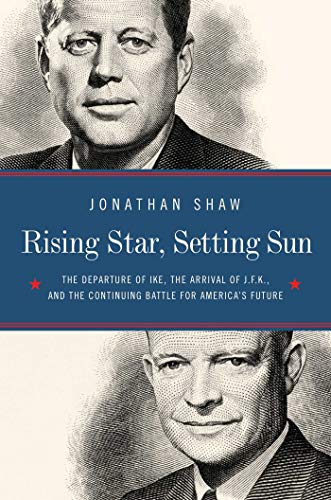 Beispielbild fr Rising Star, Setting Sun - The Departure of Ike, the Arrival of J.F.K., and the Continuing Battle for America`s Future: Dwight D. Eisenhower, John F. . Presidential Transition that Changed America zum Verkauf von WorldofBooks