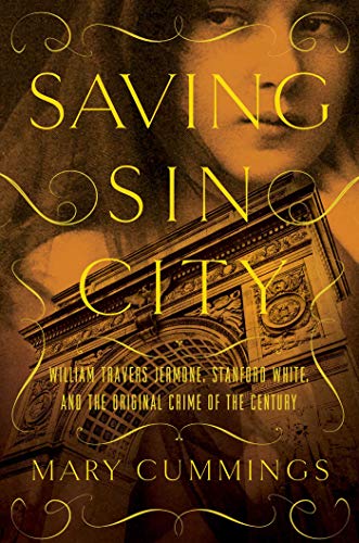 Stock image for Saving Sin City : William Travers Jerome, Stanford White, and the Original Crime of the Century for sale by Better World Books