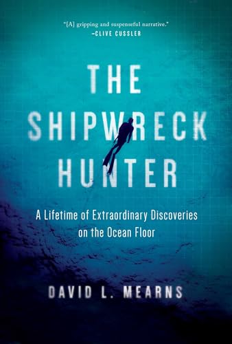 Stock image for The Shipwreck Hunter: A Lifetime of Extraordinary Discoveries on the Ocean Floor for sale by SecondSale