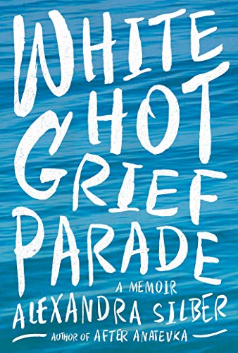 Stock image for White Hot Grief Parade : A Memoir for sale by Better World Books