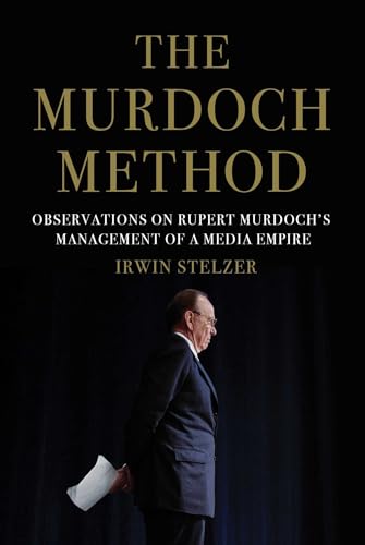 Beispielbild fr The Murdoch Method : Observations on Rupert Murdoch's Management of a Media Empire zum Verkauf von Better World Books