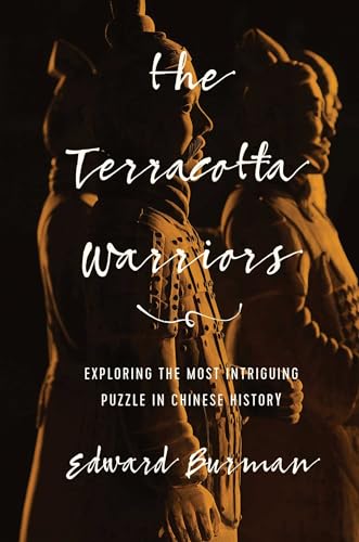 Stock image for The Terracotta Warriors: Exploring the Most Intriguing Puzzle in Chinese History for sale by More Than Words