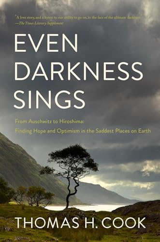 Imagen de archivo de Even Darkness Sings : From Auschwitz to Hiroshima: Finding Hope and Optimism in the Saddest Places on Earth a la venta por Better World Books