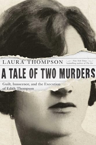 Beispielbild fr A Tale of Two Murders : Guilt, Innocence, and the Execution of Edith Thompson zum Verkauf von Better World Books