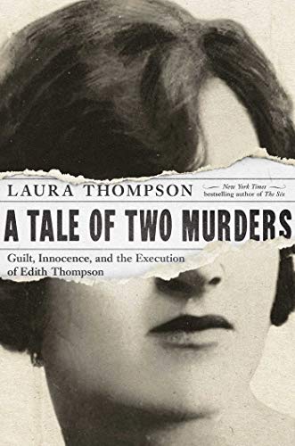 Imagen de archivo de A Tale of Two Murders : Guilt, Innocence, and the Execution of Edith Thompson a la venta por Better World Books