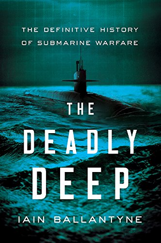 Beispielbild fr The Deadly Deep : The Definitive History of Submarine Warfare zum Verkauf von Better World Books