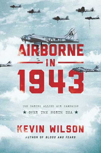 Imagen de archivo de Airborne In 1943 : The Daring Allied Air Campaign over the North Sea a la venta por Better World Books
