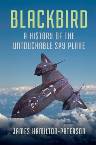 Beispielbild fr Blackbird: A History of the Untouchable Spy Plane zum Verkauf von Jenson Books Inc