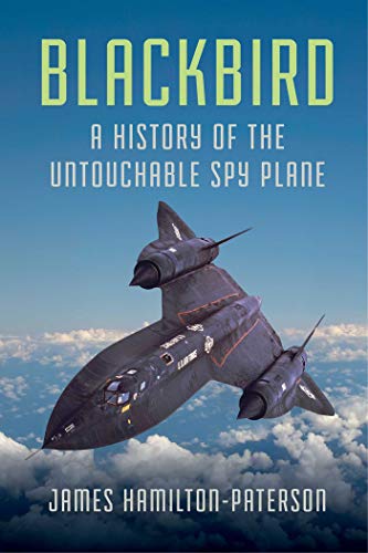 9781681778846: Blackbird: A History of the Untouchable Spy Plane