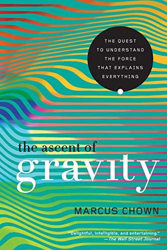 9781681779034: The Ascent of Gravity: The Quest to Understand the Force That Explains Everything