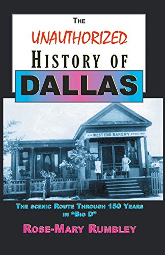 Stock image for The Unauthorized History of Dallas: The Scenic Route Through 150 Years in "Big D" for sale by HPB-Diamond