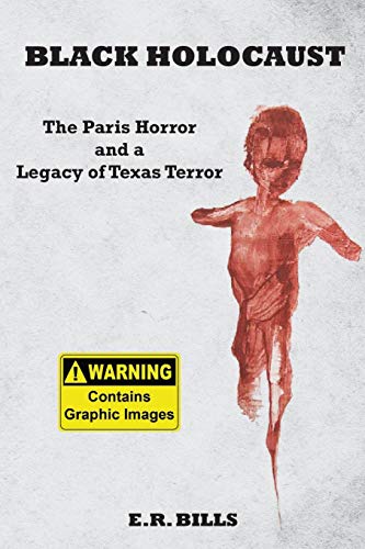 Stock image for Black Holocaust: The Paris Horror and a Legacy of Texas Terror for sale by HPB Inc.