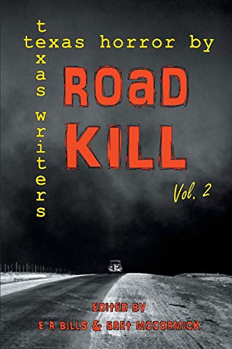 Stock image for Road Kill: Texas Horror by Texas Writers Volume 2 for sale by ThriftBooks-Dallas