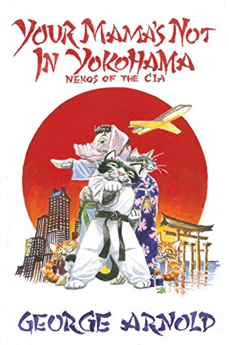 Beispielbild fr Your Mama's Not In Yokohama: Nekos of the CIA - Adventures In Japan zum Verkauf von Buchpark