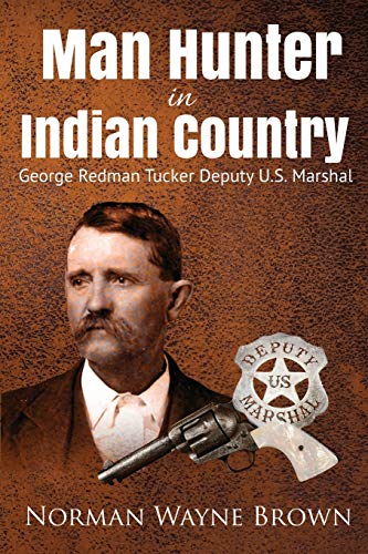 Stock image for Man Hunter in Indian Country: George Redman Tucker for sale by Books Unplugged