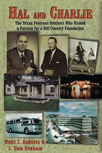 Imagen de archivo de Hal and Charlie: The Texas Peterson Brothers Who Risked a Fortune For A Hill Country Foundation a la venta por Lucky's Textbooks