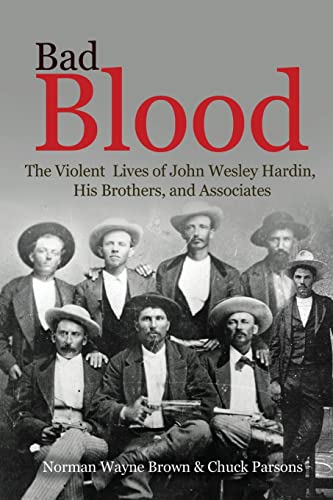 Imagen de archivo de Bad Blood: The Violent Lives of John Wesley Hardin, His Brothers, and Associates a la venta por GreatBookPrices