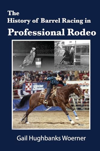 9781681793597: The History of Barrel Racing in Professional Rodeo