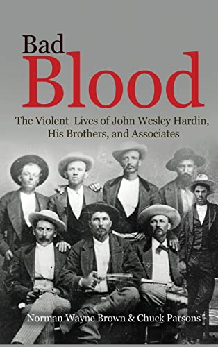 Stock image for Bad Blood: The Violent Lives of John Wesley Hardin, His Brothers, and Associates for sale by California Books
