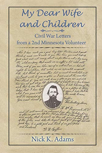 Beispielbild fr My Dear Wife and Children: Civil War Letters from a 2nd Minnesota Volunteer zum Verkauf von SecondSale