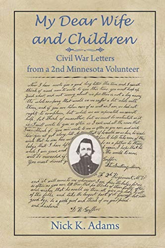 Imagen de archivo de My Dear Wife and Children: Civil War Letters from a 2nd Minnesota Volunteer a la venta por SecondSale