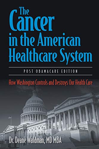 Beispielbild fr The Cancer in the American Healthcare System: How Washington Controls and Destroys Our Health Care zum Verkauf von THE SAINT BOOKSTORE