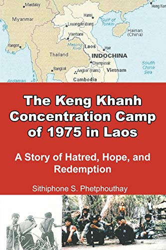 Stock image for The Keng Khanh Concentration Camp of 1975 in Laos: A Story of Hatred, Hope, and Redemption for sale by California Books