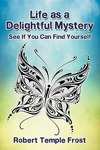 9781681816715: Life as a Delightful Mystery: See If You Can Find Yourself
