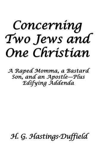 9781681817712: Concerning Two Jews and One Christian: A Raped Momma, a Bastard Son, and an Apostle-Plus Edifying Addenda