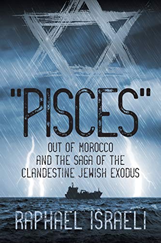 9781681817873: "Pisces" Out of Morocco and the Saga of the Clandestine Jewish Exodus