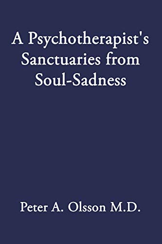 Imagen de archivo de A Psychotherapist's Sanctuaries from Soul-Sadness a la venta por Montclair Book Center