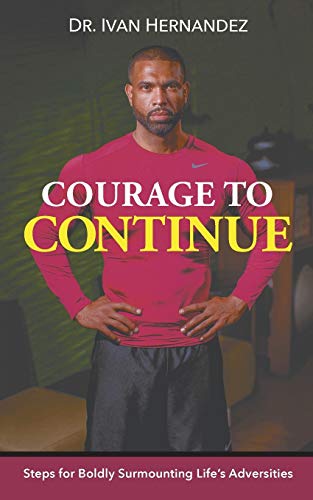 Stock image for Courage to Continue: Steps for Boldly Surmounting Life's Adversities for sale by Once Upon A Time Books