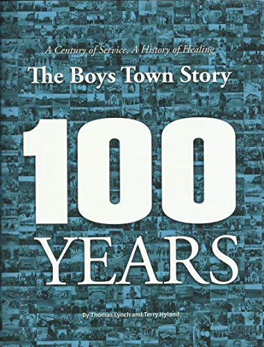 Stock image for A Century of Service, A History of Healing: The Boys Town Story, 100 Years for sale by About Books