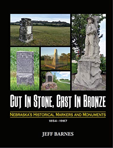 Stock image for Cut in Stone, Cast in Bronze; Nebraska's Historical Markers and Monuments for sale by AST Press